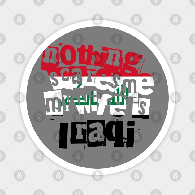 Funny Husband Quote Nothing Scares Me My Wife Is Iraqi Magnet by Yesteeyear